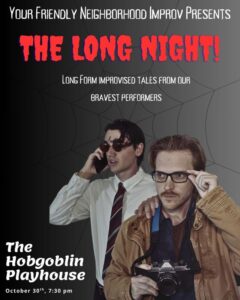 Your Friendly Neighborhood Improv presents The Long Night!.